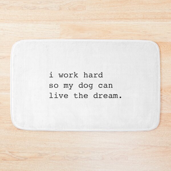 Item preview, I Work Hard So My Dog Can Live the Dream designed and sold by DoodleDashCollective.