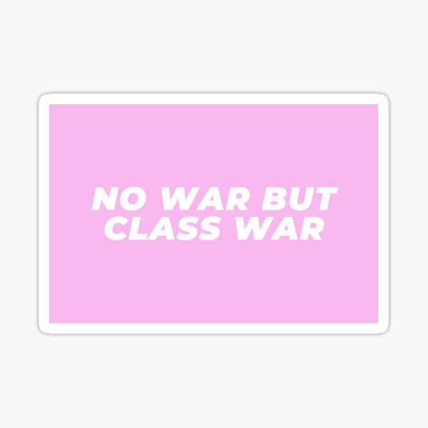 Item preview, No War but Class War designed and sold by haydenscott.