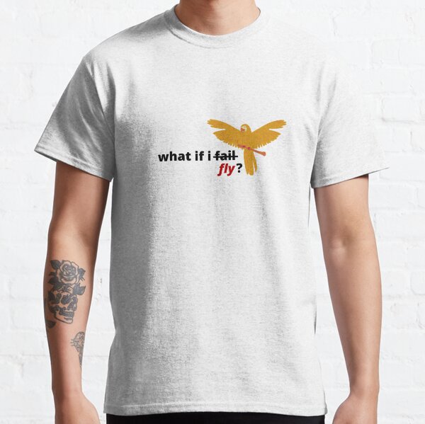 What if I fly? T-Shirt Classic T-Shirt