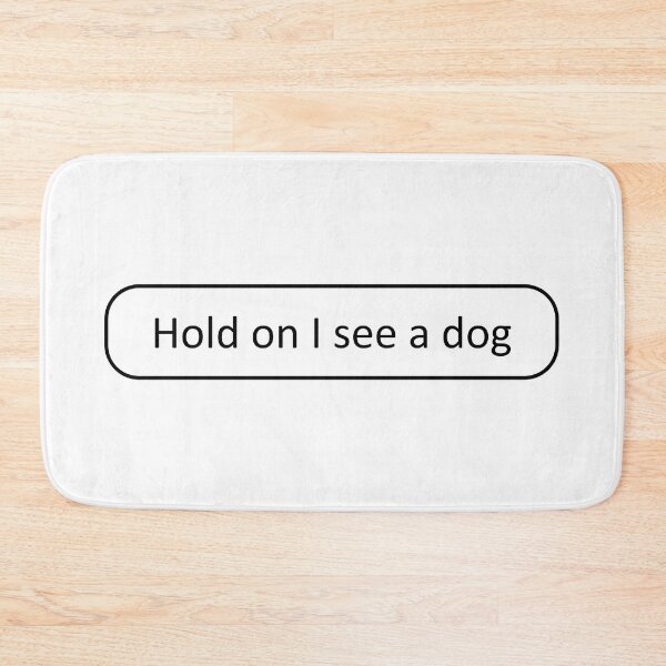 Item preview, Hold on I see a dog designed and sold by SmileMiau.
