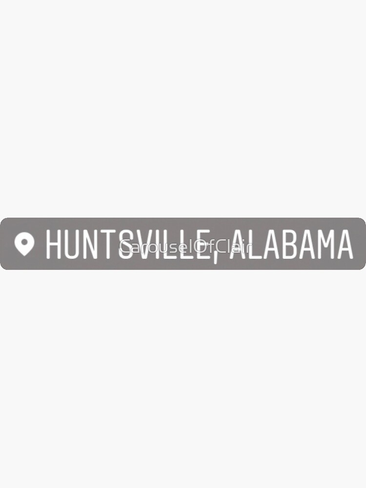 "Huntsville Alabama sticker" Sticker for Sale by CarouselOfClair