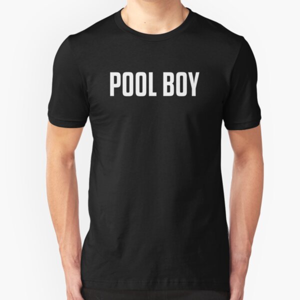 Pool Boy T-Shirts | Redbubble