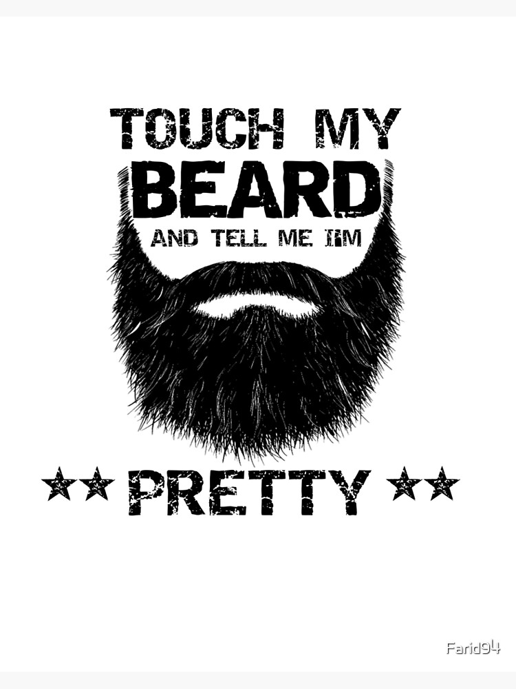 Mens Touch My Beard And Tell Me I'm Pretty Shirt Funny Bearded Mens Touch My Beard And Tell Me I'm Pretty Shirt Funny Bearded