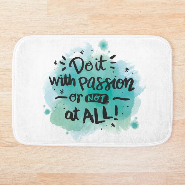Do it with a passion or not at all quote Bath Mat