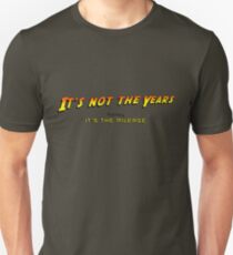 It's not the years, honey... Unisex T-Shirt
