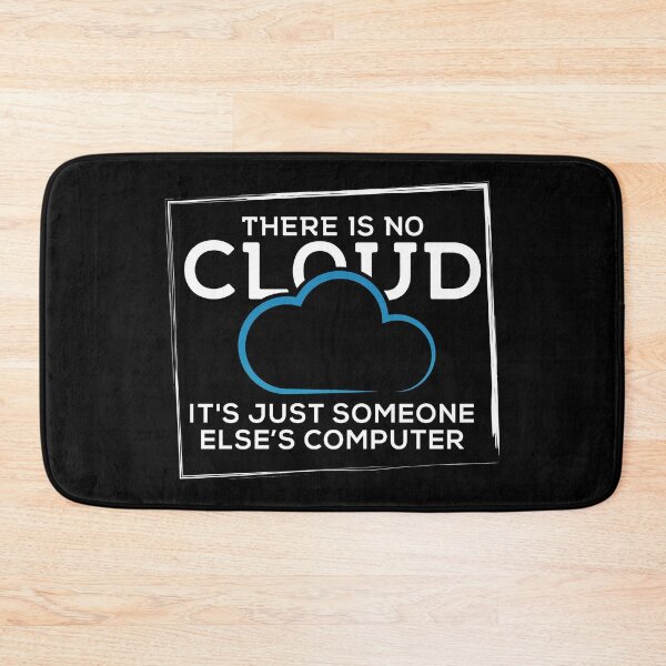 Item preview, There is No Cloud It’s Just Someone Else’s Computer designed and sold by Maria Garcia.