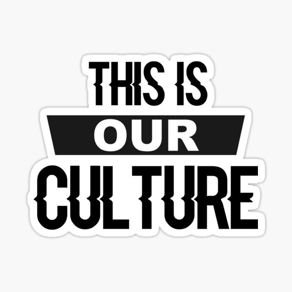 this-is-our-culture-sticker-for-sale-by-samuelmolina-redbubble