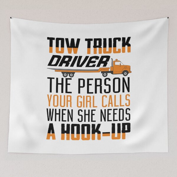 Item preview, Tow Truck Driver: The person your girl calls when she needs a hook-up. designed and sold by Visualsplendors.