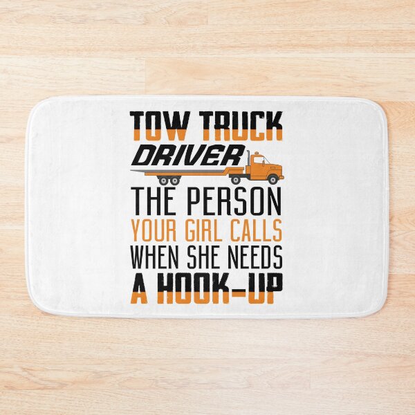 Item preview, Tow Truck Driver: The person your girl calls when she needs a hook-up. designed and sold by Visualsplendors.