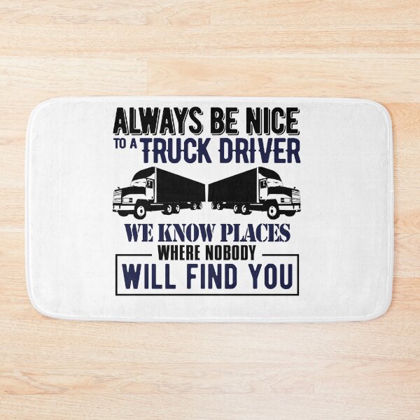Item preview, Always be Nice to a truck driver. designed and sold by Visualsplendors.