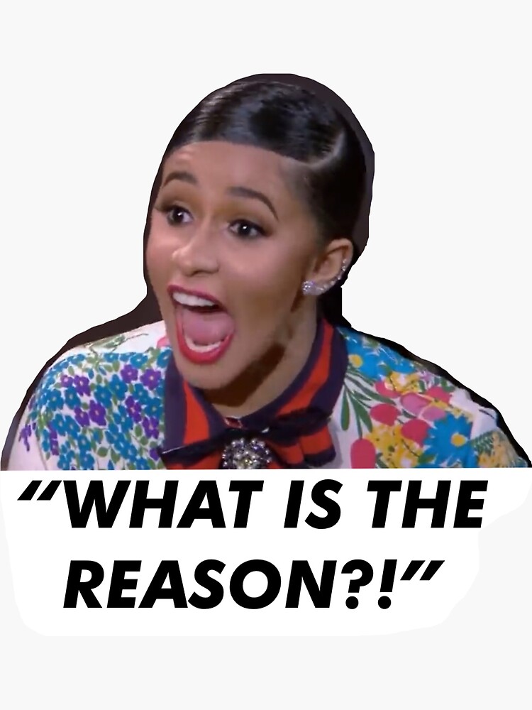 "Cardi B WHAT IS THE REASON" Sticker By Rvcheell | Redbubble