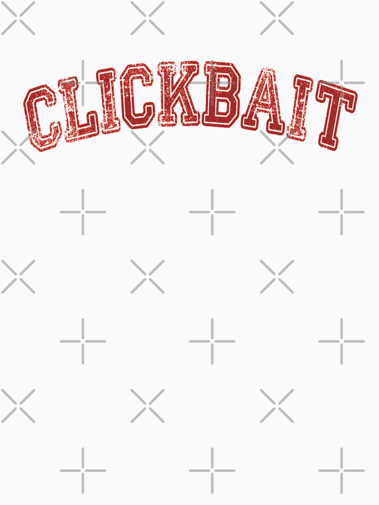 Clickbait T Shirt By Corbrand Redbubble