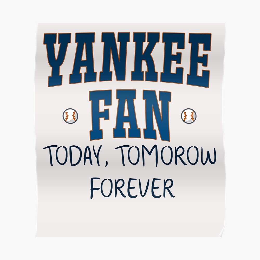 Yankee Fan Today, tomorrow, forever Essential T-Shirt for Sale by Wow-arts