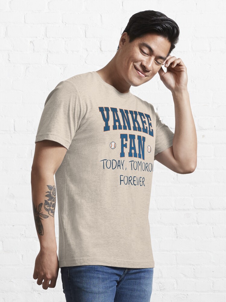 Yankee Fan Today, tomorrow, forever Essential T-Shirt for Sale by Wow-arts