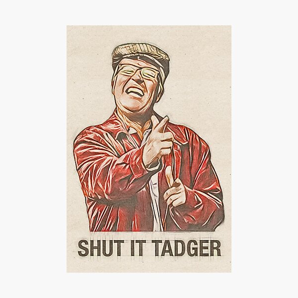 Winston Ingram Shut it Tadger Photographic Print