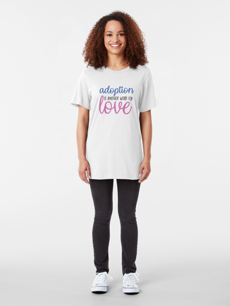 Alternate view of Adoption is another word for Love Adoption Shirt Slim Fit T-Shirt