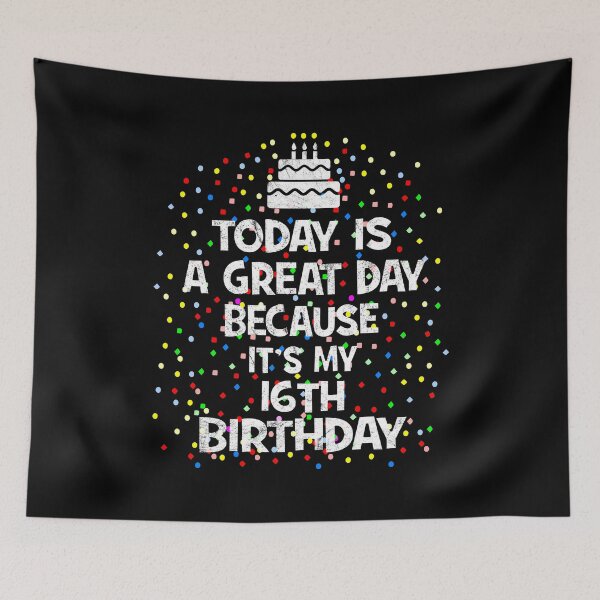 Item preview, Today Is A Great Day Because It's My 16th Birthday Present product designed and sold by Grabitees.