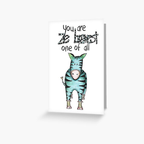Ze bravest one of all Greeting Card