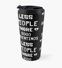 Less People More Dogo Argentinos - Dogo Argentino Owner Gift Idea Travel Mug
