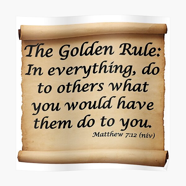 THE GOLDEN RULE - MATTHEW 7:12 Poster