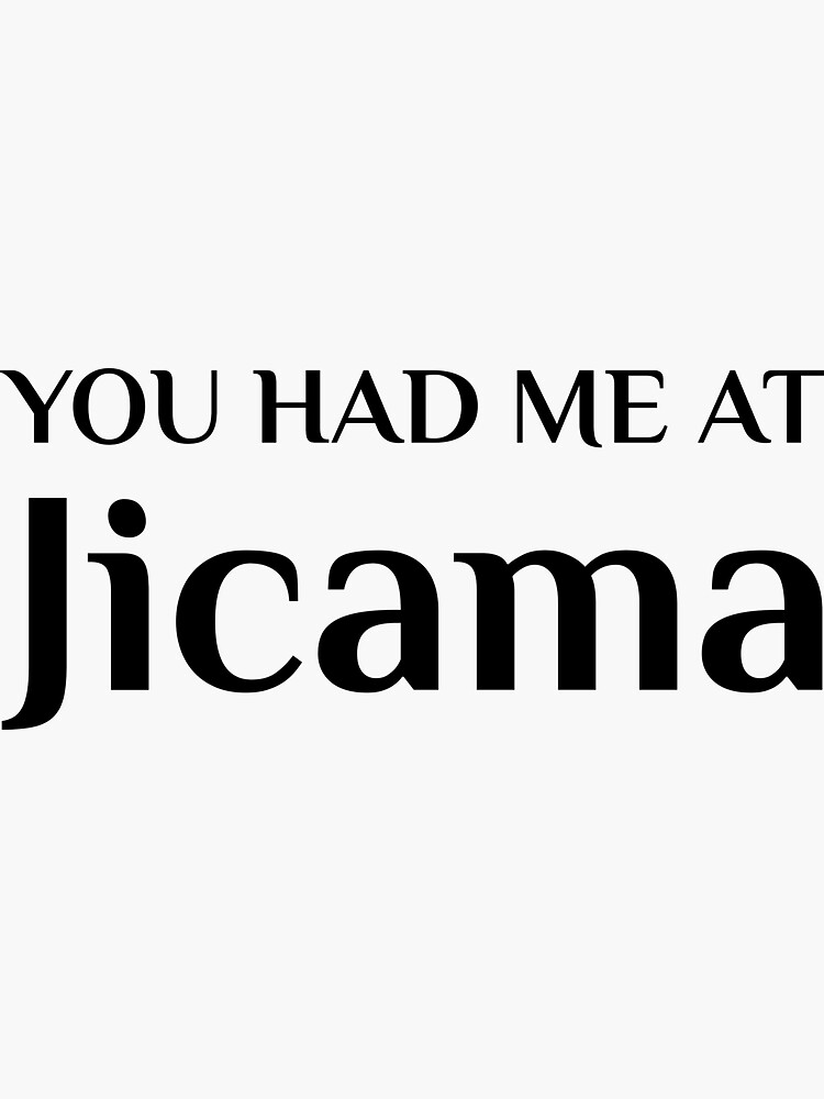 "Had Me At Jicama Yam Bean Mexican Food" Sticker for Sale by