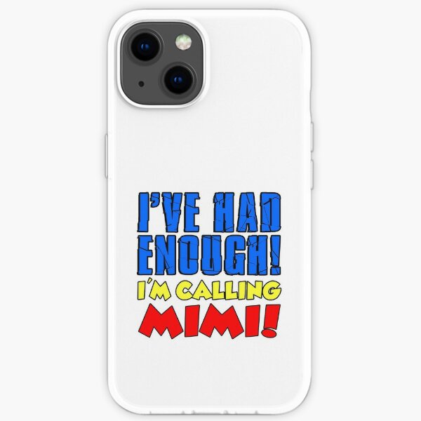 Had Enough I M Calling Mimi Grandchild Iphone Case By Jaycartoonist Redbubble