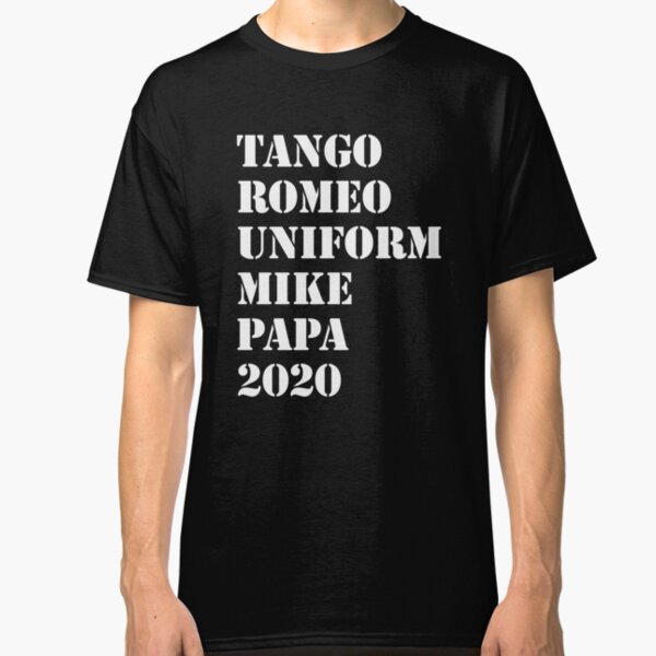 Tango, Romeo, Uniform, Mike, Papa Classic T-Shirt