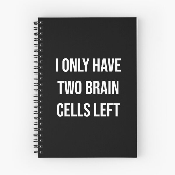 Item preview, I Only Have Two Brain Cells Left | Typography designed and sold by rsty11.