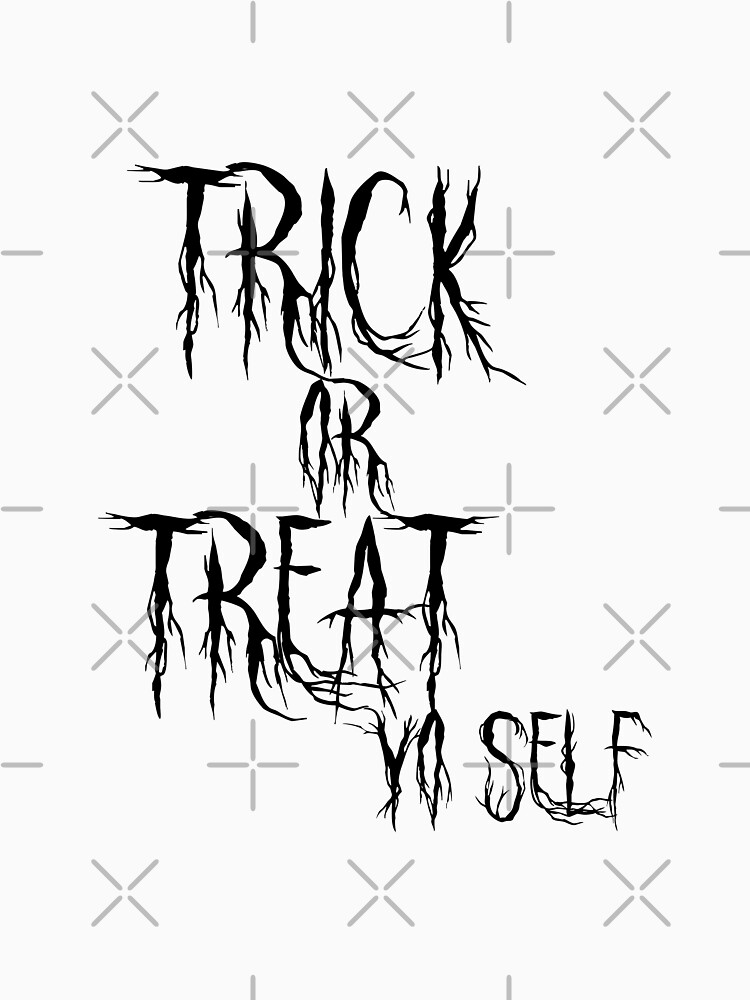 Trick or Treat Yo'self by tribbledesign