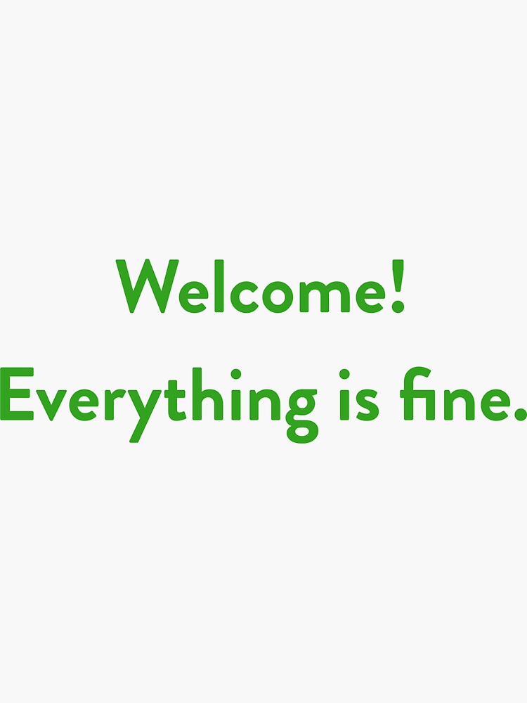 "The Good Place: Welcome! Everything is fine." Sticker by AshleyF3 ...