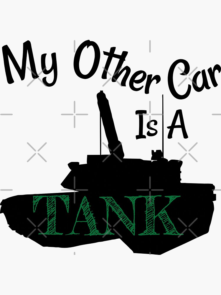 My Other Car is A Tank by tribbledesign