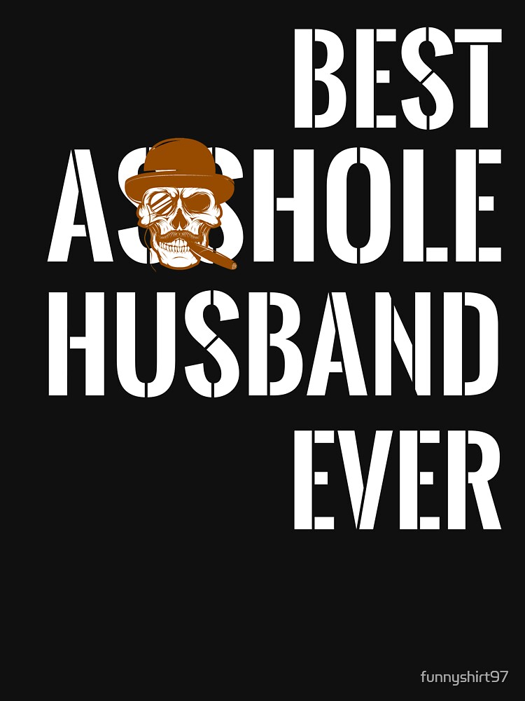 Vintage Best Asshole Husband Ever Tshirt Husband Gift Idea Vintage Best Asshole Husband Ever Tshirt Husband Gift Idea