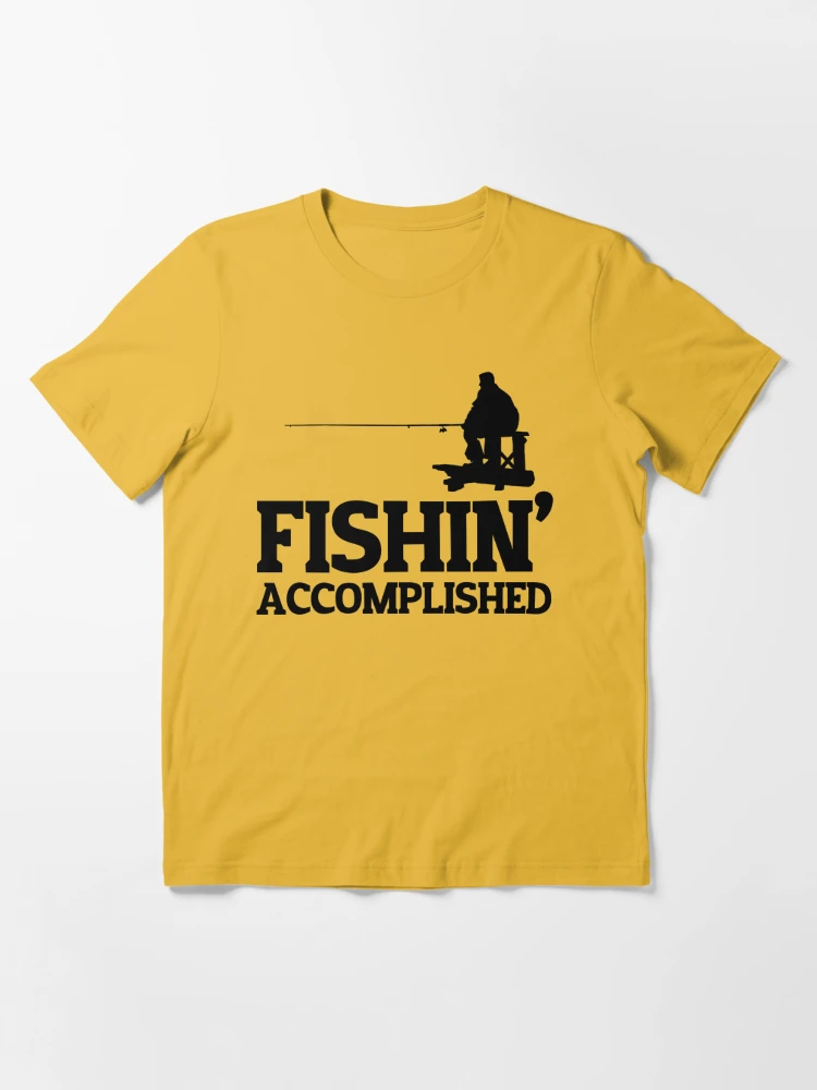 Fishin' Accomplished T-Shirt