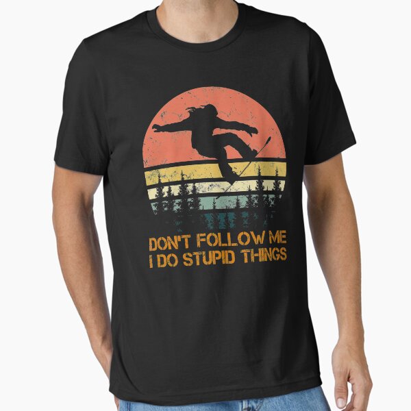 Item preview, Don't follow me I do stupid things Snowboarding designed and sold by Best Designer.