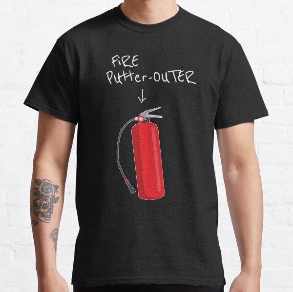 Fire Putter Outer Fire Extinguisher Classic T-Shirt