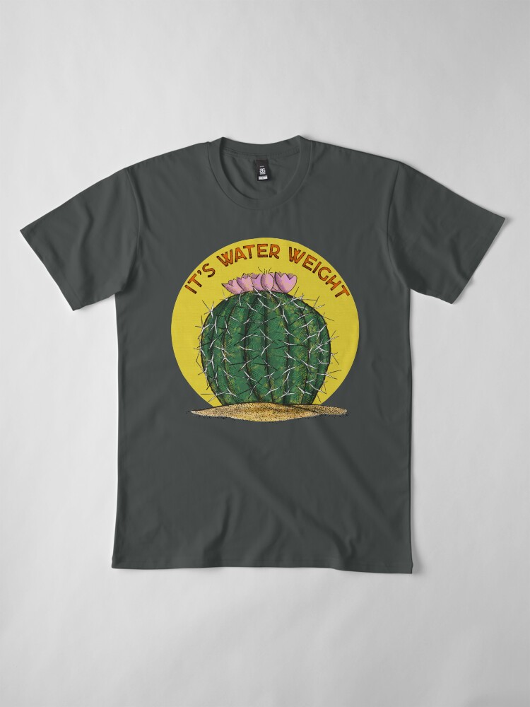 Alternate view of It's Water Weight Premium T-Shirt