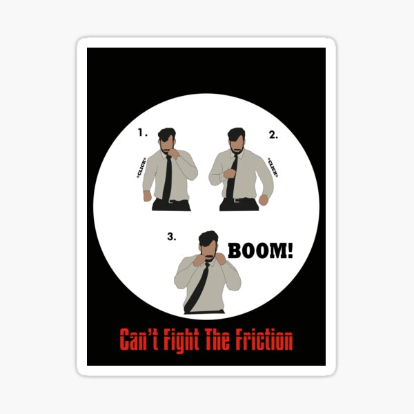Can't Fight The Friction Sticker