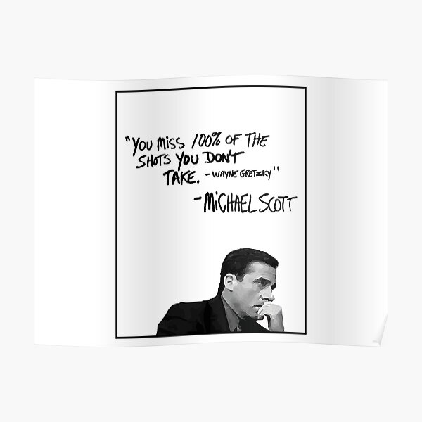 Michael Scott Motivational Quote Poster - You Miss 100% Of The Shots You Dont Take - Wayne Gretzky Quote Poster