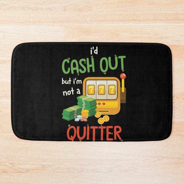Item preview, I'd Cashout But I'm Not A Quitter - Casino Gambling Gambler designed and sold by Dressed For  Duty.