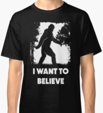 Bigfoot Sasquatch I Want To Believe T Shirt Classic T-Shirt