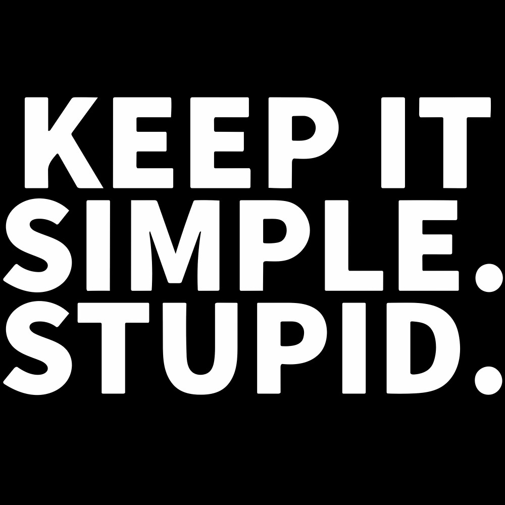 "Keep It Simple Stupid" By Dan Brady | Redbubble