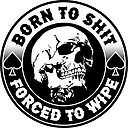 Born To Shit Forced To Wipe Meme Skull Badge Motorcycle Sticker By Norbmeme Redbubble