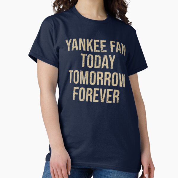 Item preview, Yankee Fan Today Tomorrow Forever  designed and sold by BronxBomberHQ.