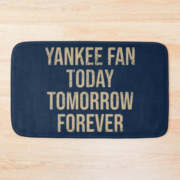Item preview, Yankee Fan Today Tomorrow Forever  designed and sold by BronxBomberHQ.