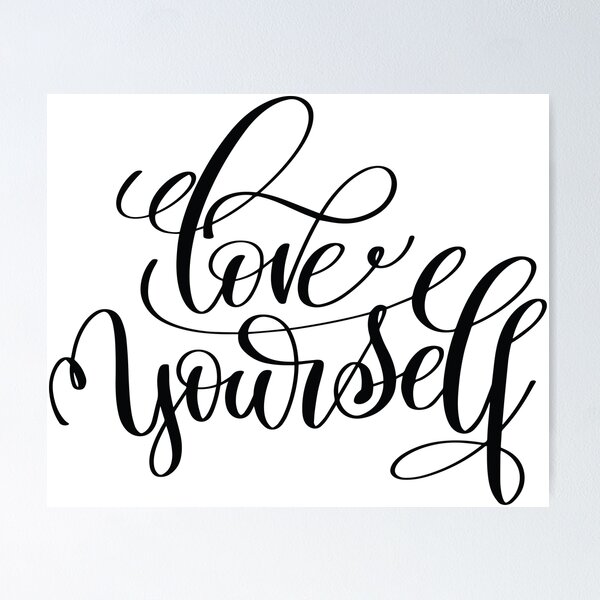 Love Yourself Inspirational Quotes Poster for Sale by ProjectX23