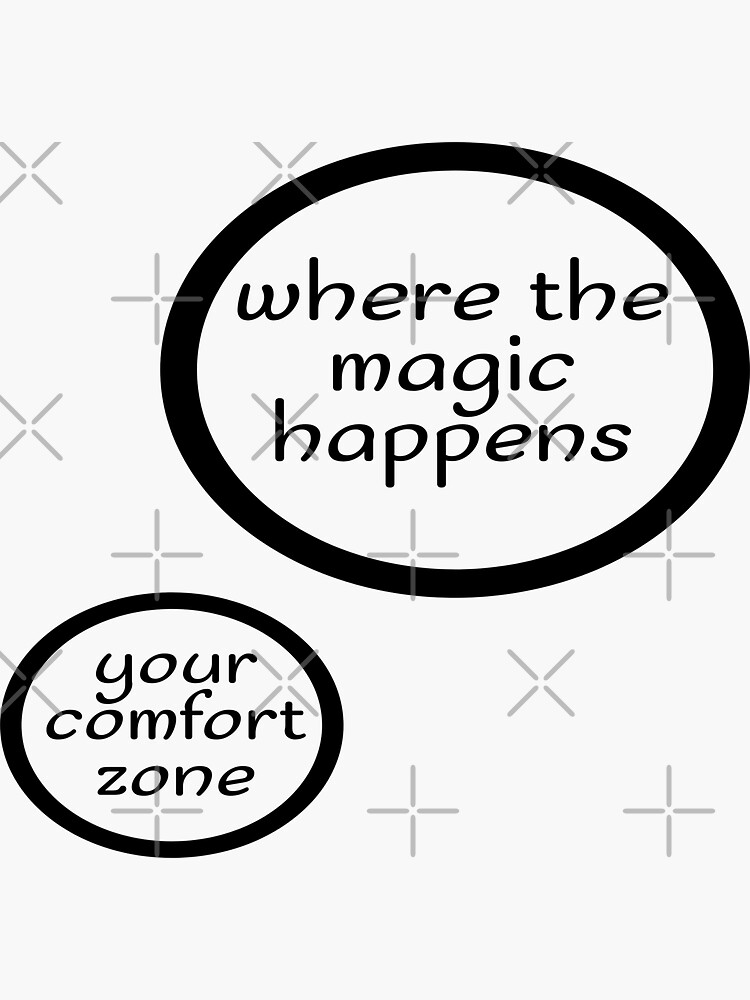 "your comfort zone and where the magic happens" Sticker for Sale by