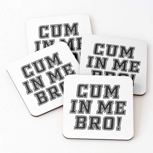 Item preview, CUM IN ME BRO!  designed and sold by Clinton Moore.