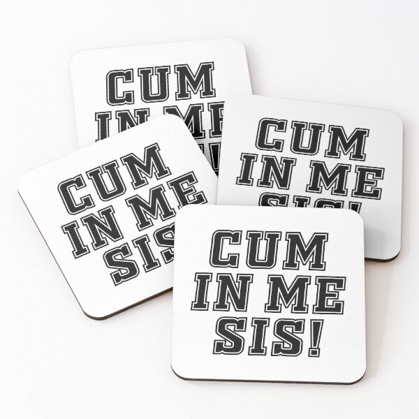 Item preview, CUM IN ME SIS! designed and sold by Clinton Moore.