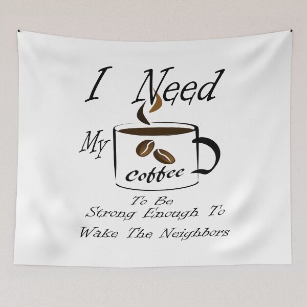 Item preview, I Need My Coffee To Be Strong Enough To Wake The Neighbors designed and sold by Jacksonso.