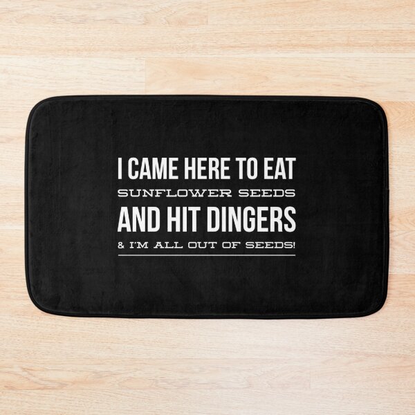 Item preview, I Came Here to Eat Sunflower Seeds and Hit Dingers And I'm All Out Of Seeds designed and sold by nikkidawn74.